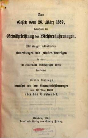 Das Gesetz vom 26. März 1859, betreffend die Gewährleistung bei Viehveräußerungen : Mit einigen erläuternden Bemerkungen und Muster-Verträgen