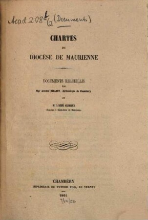 Chartes du diocèse de Maurienne : Documents recueillis par Alexis Billiet et [J.] Albrieux