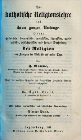 Die katholische Religionslehre nach ihrem ganzen Umfange Oder: historische, dogmatische, moralische, liturgische, apologetische, philosophische und sociale Darstellung der Religion von Anbeginn der Welt bis auf unsere Tage, 4