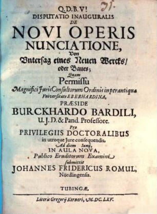 Disputatio Inauguralis De Novi Operis Nunciatione : = Von Untersag eines Neuen Wercks, oder Baues