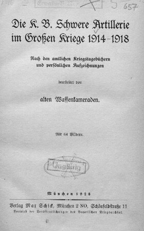 [2], H. 55: Die K. B. Schwere Artillerie im Großen Kriege 1914 - 1918 : nach den amtlichen Kriegstagebüchern und persönlichen Aufzeichnungen