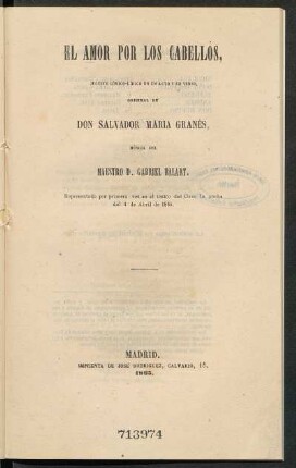 El amor por los cabellos : juguete cómico-lírico en un acto y en verso, original de Salvador María Granés