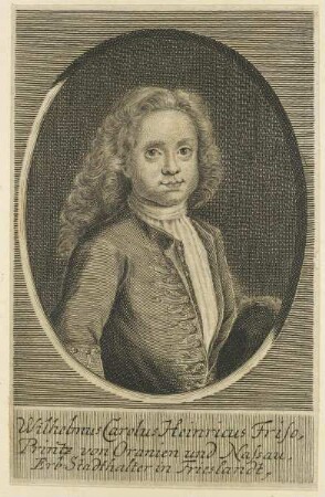 Bildnis des Wilhelmus Carolus Heinricus Friso, Printz von Oranien und Nassau, Erb-Satdthalter in Frieslandt