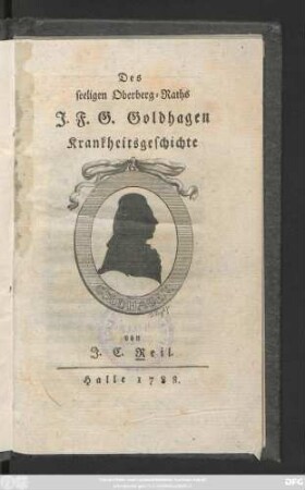 Des seeligen Oberberg-Raths J. F. G. Goldhagen Krankheitsgeschichte