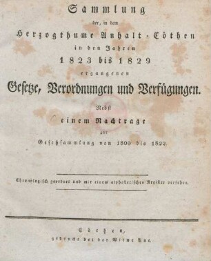 2.1823/29: Sammlung der in dem Herzogthume Anhalt-Cöthen vom Jahre ... bis zum ... ergangenen Gesetze, Verordnungen und Verfügungen