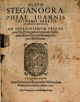 Steganographia: Hoc est: Ars Per Occvltam Scriptvram Animi Svi Volvntatem Absentibvs aperiendi certa