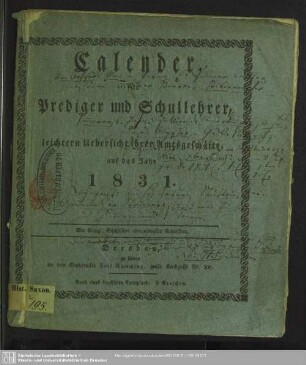 1831: Calender für Prediger und Schullehrer : zur leichtern Übersicht ihrer Amtsgeschäfte; auf das Jahr ...