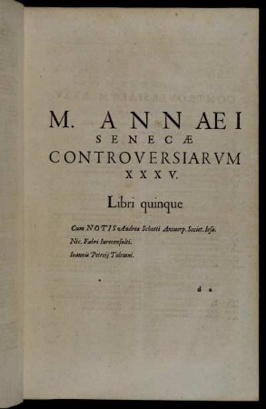 M. Annæi Senecæ Controversiarum XXXV.