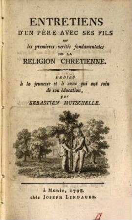 Entretiens D'Un Pére Avec Ses Fils sur les premieres verités fondamentales De La Religion Chretienne
