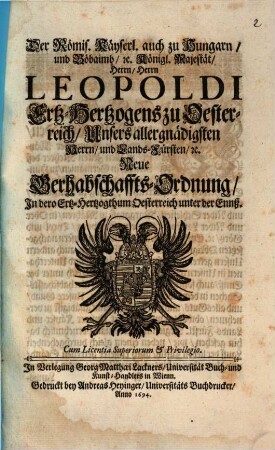 Der Römis[chen] Kayserl[ichen] auch zu Hungarn und Böhaimb etc. Königl. Majestät Herrn, Herrn Leopoldi Ertz-Hertzogens zu Oesterreich, Unsers allergnädigsten Herrn und Lands-Fürsten etc. Neue Gerhabschaffts-Ordnung In dero Ertz-Hertzogthum Oesterreich unter der Ennß