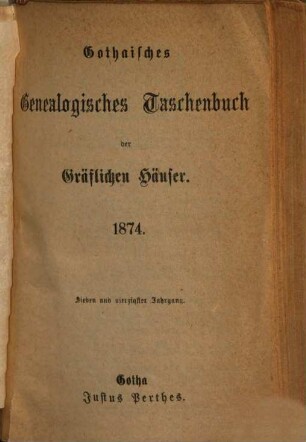 Gothaisches genealogisches Taschenbuch der gräflichen Häuser. 47. 1874