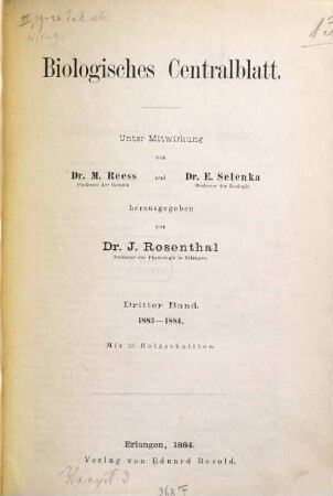 Biologisches Zentralblatt : an international journal of cell biology, genetics, evolution and theoretical biology. 3. 1883/84