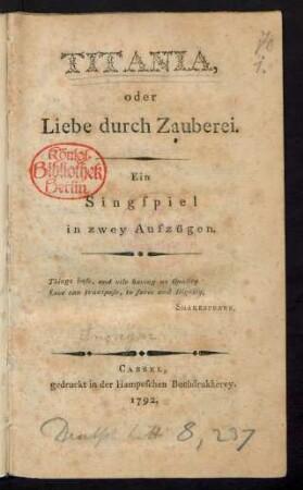 Titania, oder Liebe durch Zauberei : Ein Singspiel in zwey Aufzügen