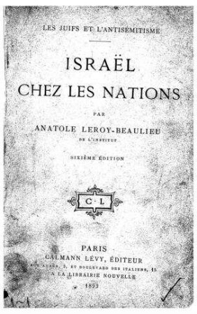 Les juifs et l'antisemitisme : Israel chez les nations / par Anatole Leroy-Beaulieu