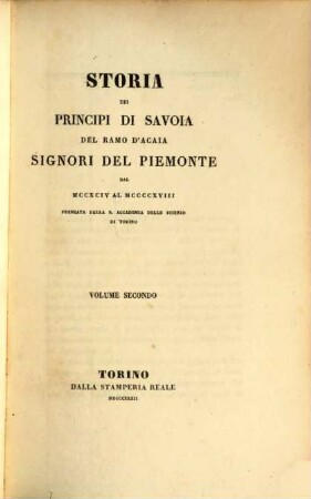 Storia dei principi di Savoia del ramo d'Acaia signori del Piemonte dal MCCXCIV al MCCCCXVIII : premiata dalla R. Accademia delle Scienze di Torino, 2
