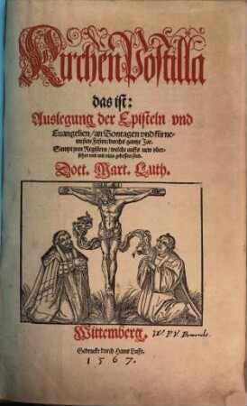KirchenPostilla das ist: Auslegung der Episteln vnd Euangelien, an Sontagen vnd fürnemsten Festen, durchs gantze Jar : Sampt jren Registern, welche auffs new vbersehen vnd mit vleis gebessert sind ; [vom Aduent an bis auff Ostern]