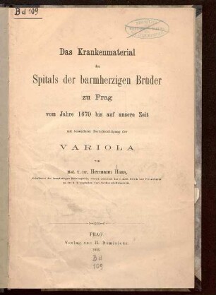 Das Krankenmaterial des Spitals der barmherzigen Brüder zu Prag vom Jahre 1670 bis auf unsere Zeit mit besonderer Berücksichtigung der Variola