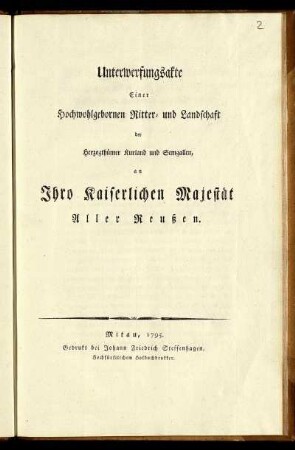 Unterwerfungsakte Einer Hochwohlgebornen Ritter- und Landschaft der Herzogthümer Kurland und Semgallen an Ihro Kaiserlichen Majestät Aller Reußen.