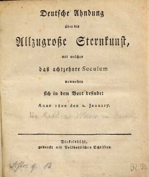 Deutsche Ahndung über die Allzugroße Sternkunst, mit welcher das achtzehnte Seculum nunmehro sich in dem Bort befindet Anno 1800 den 1. January