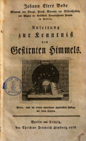Johann Elert Bode Astronom der Königl. Preuß. Akademie der Wissenschaften, und Mitglied der Gesellschaft Naturforschender Freunde in Berlin, Anleitung zur Kenntniß des Gestirnten Himmels
