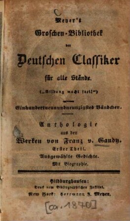 Anthologie aus den Werken von Franz v. Gaudy, 1. Ausgewählte Gedichte : mit Biographie