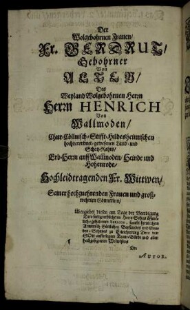 Der Wolgebohrnen Frauen Fr. Gerdrut, Gebohrner Von Alten, Des Weyland Wolgebohrnen Herrn Herrn Henrich Von Wallmoden [...]
