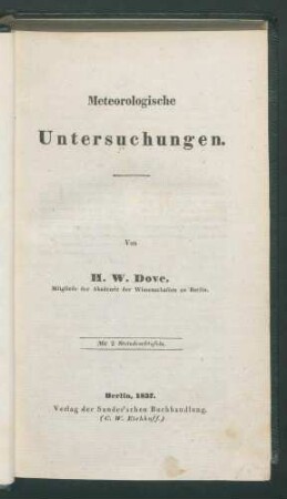 Meteorologische Untersuchungen / Von H.W. Dove