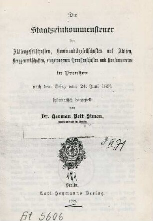 Die Staatseinkommensteuer der Aktiengesellschaften, Kommanditgesellschaften auf Aktien, Berggewerkschaften, eingetragenen Genossenschaften und Konsumvereine in Preußen : nach dem Gesetz vom 24. Juni 1891