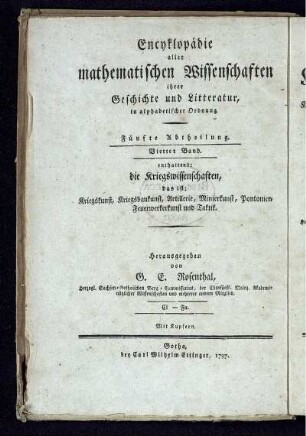 Abtheilung 5, Bd. 4: Encyklopädie aller mathematischen Wissenschaften, ihrer Geschichte und Literatur, in alphabetischer Ordnung. Fünfte Abtheilung. Encyklopädie der Kriegswissenschaften das ist: Kriegskunst, Kriegsbaukunst, Artillerie, Minierkunst, Pontonier-Feuerwerkerkunst, und Taktik, ihrer Geschichte und Literatur in alphabetischer Ordnung. Vierter Band