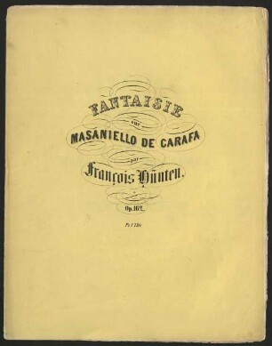Fantaisie pour le piano sur des thèmes favoris de l'opéra: Masaniello de Carafa : op. 162