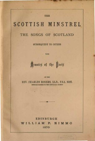 The Scottish Minstrel : the songs of Scotland subsequent to Burns ; with memoirs of the poets