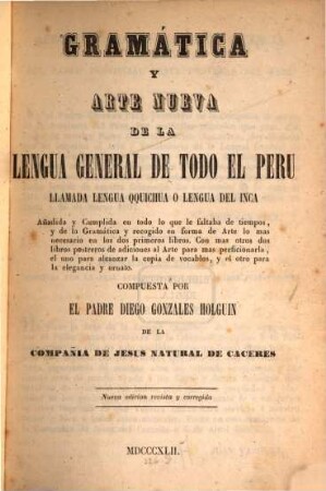 Gramática y arte nueva de al lengua general de todo el Peru , llamada lengua Qquichua o lengua del Inca