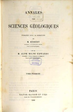 Annales des sciences géologiques. 1, 1. 1869
