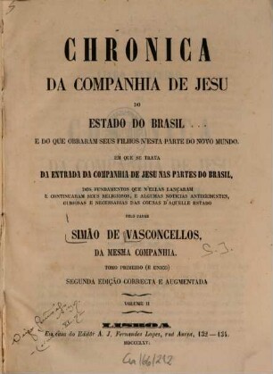 Chronica da companhia de Jesu do estado do Brasil e do que obraram seus filhos n'esta parte do novo mundo : Em que se trata da entrada da companhia de Jesu nas partes do Brasil, 2