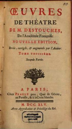 Oeuvres de théâtre, 6 = T. 3, P. 2, Le glorieux, Le dissipateur. - 1745. - 3 Bl., S. 323 - 654