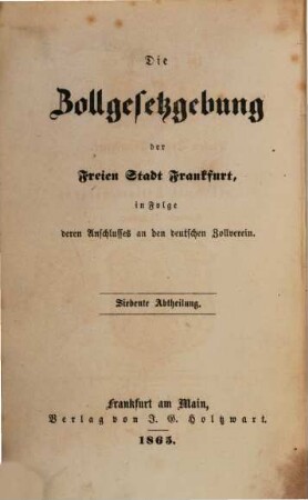 Gesetz- und Statutensammlung der Freien Stadt Frankfurt. 6. 1836/65, Abth. 7
