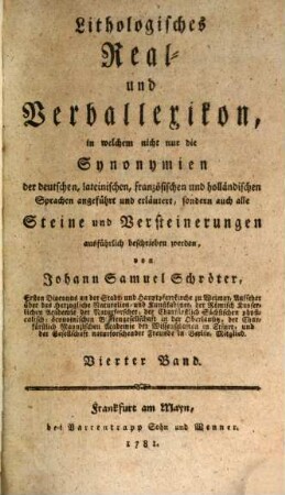 Lithologisches Real- und Verballexikon : in welchem nicht nur die Synonymien der deutschen, lateinischen, französischen und holländischen Sprachen angeführt und erläutert, sondern auch alle Steine und Versteinerungen ausführlich beschrieben werden. 4