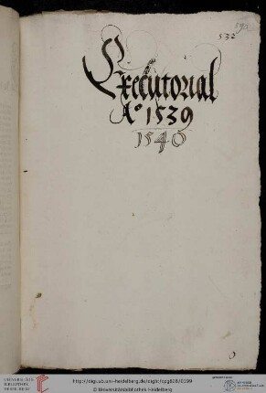 Executorialien, überwiegend aus den Jahren 1539 und 1540
