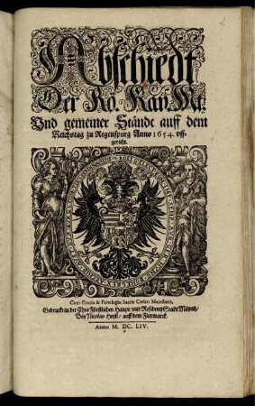 Abschiedt Der Rö. Kay. Mt: Und gemeiner Ständt auff dem Reichstag zu Regenspurg Anno 1654. uffgericht