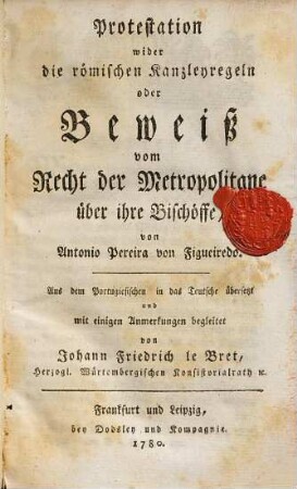 Protestation wider die römischen Kanzleyregeln : oder Beweiß vom Recht der Metropolitane über ihre Bischöffe