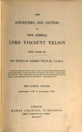 The dispatches and letters of Vice Admiral Lord Viscount Nelson. 4, September 1799 to December 1801