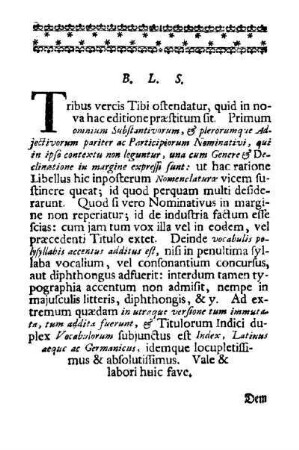 Tribus vercis Tibi oftendatur, quid in nova hac editione praeftitum fit. Primum