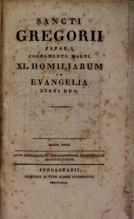 Sancti Gregorii Papae I. Cognomento Magni, XL. Homiliarum In Evangelia Libri Duo