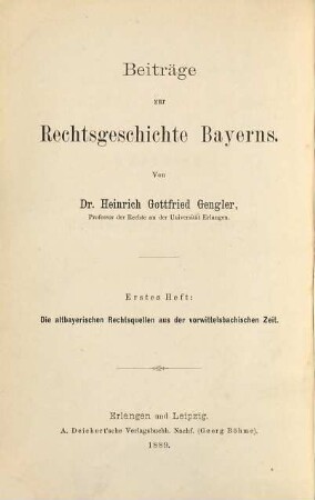 Beiträge zur Rechtsgeschichte Bayerns, 1. Die altbayerischen Rechtsquellen aus der vorwittelsbachischen Zeit