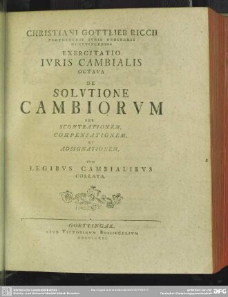 Christiani Gottlieb Riccii ... Exercitatio Iuris Cambialis Octava De Solutione Cambiorum Per Scontrationem, Compensationem, Et Adsignationem, Cum Legibus Cambialibus Collata