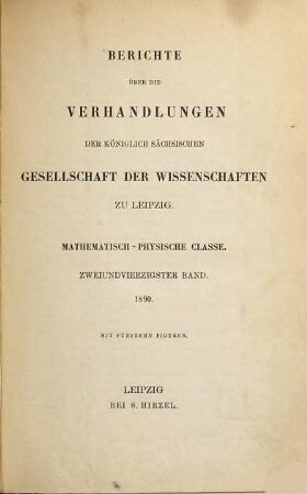 Berichte über die Verhandlungen der Königlich-Sächsischen Gesellschaft der Wissenschaften zu Leipzig, Mathematisch-Physische Klasse. 42. 1890
