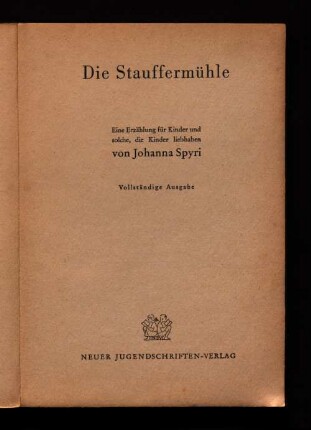 Die Stauffermühle : eine Erzählung für Kinder und solche, die Kinder lieb haben