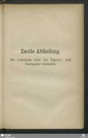 Zweite Abtheilung. Die technische Seite der Tapeten- und Buntpapier-Industrie