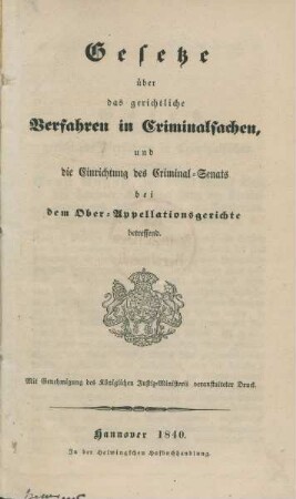Gesetze über das gerichtliche Verfahren in Criminalsachen und die Einrichtung des Criminal-Senats bei dem Ober-Appellationsgerichte betreffend