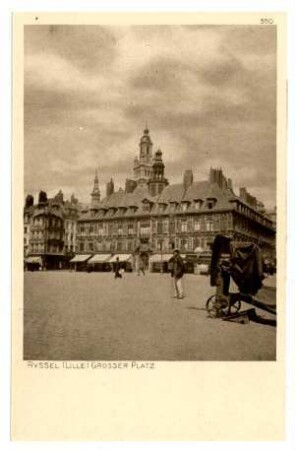 Der Krieg 1914/15 in Postkarten, 35. Reihe, Abt.: Frankreich; Inhalt: Ryssel (Lille) (mit Zensurvermerk 23.11.1915): Nr. 350: Ryssel (Lille), Grosser Platz